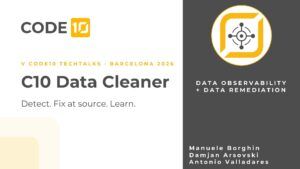 C10 Data Cleaner title slide: data observability and data remediation, detect, fix at source, learn, by Manuele Borghin, Damjan Arsovski and Antonio Valladares