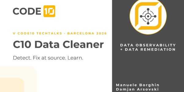 C10 Data Cleaner title slide: data observability and data remediation, detect, fix at source, learn, by Manuele Borghin, Damjan Arsovski and Antonio Valladares